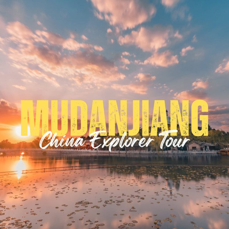 Mudanjiang,Heilongjiang,Chinatravel Sunset over a lake with boats and a riverside village; bold yellow 'MUDANJIANG' and white 'China Explorer Tour' text overlay.