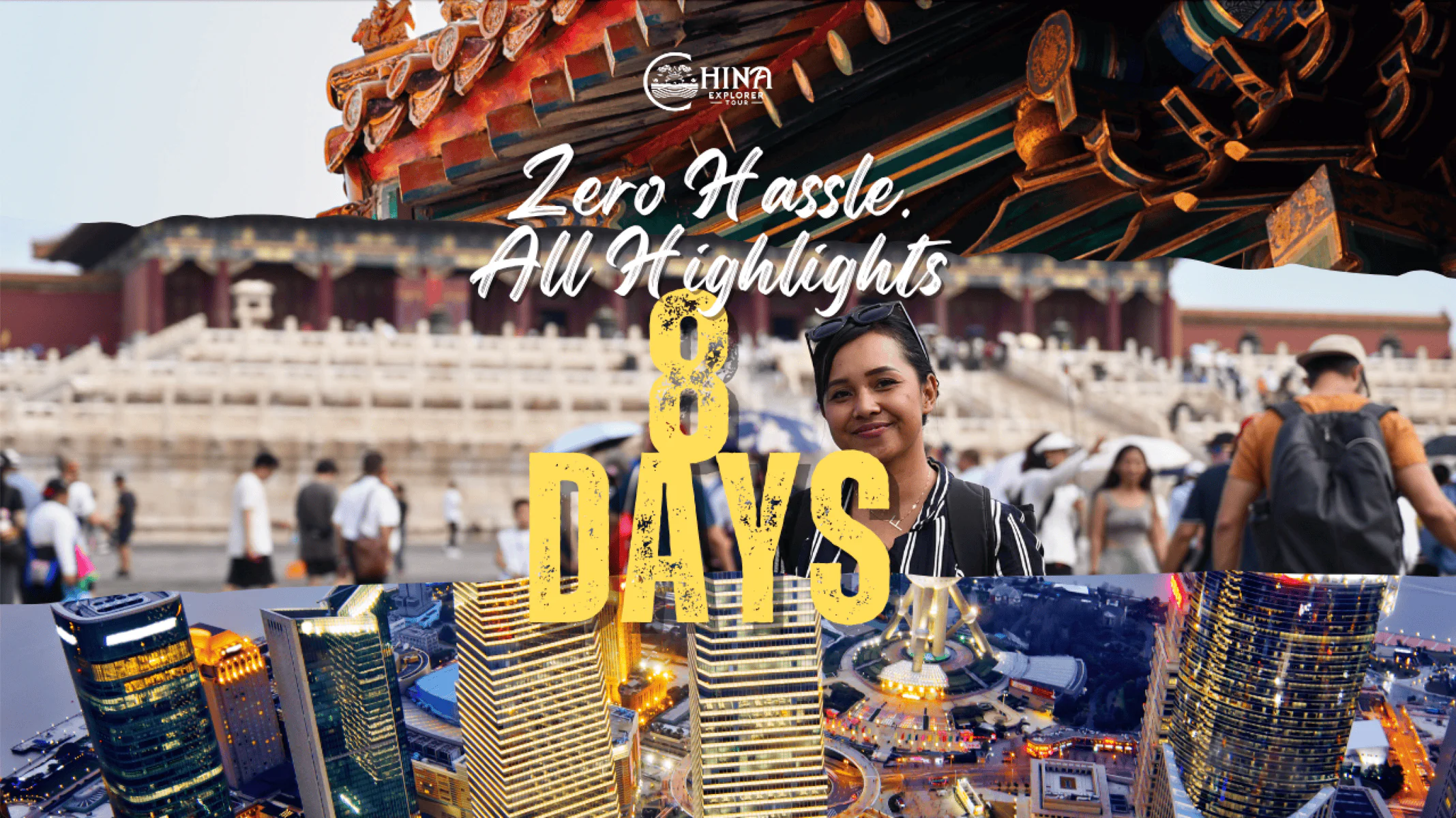china trip tailor made, chinatravel, Tour banner for a China Explorer tour with the slogan 'Zero Hassle All Highlights' over a smiling woman and a busy landmark/cityscape backdrop
