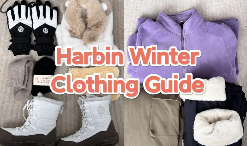 Harbin Winter Clothing Ultimate Guide